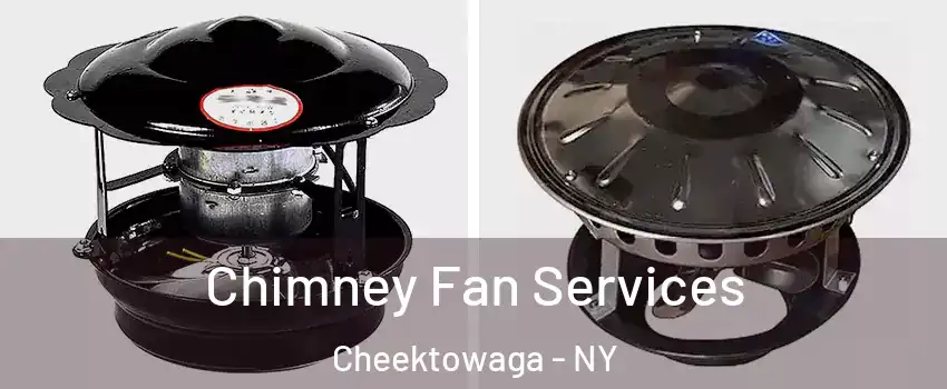  Chimney Fan Services Cheektowaga - NY