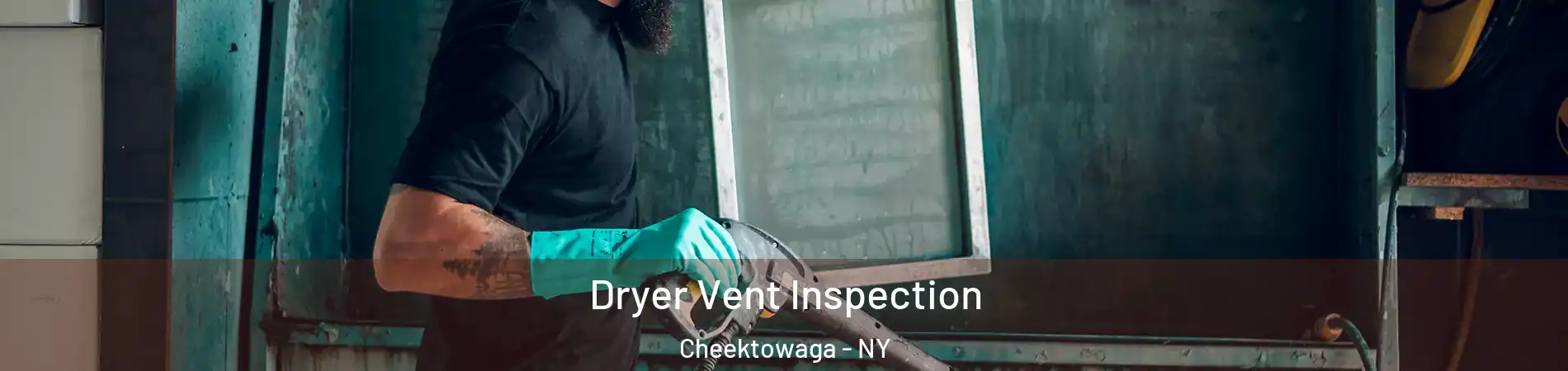  Dryer Vent Inspection Cheektowaga - NY