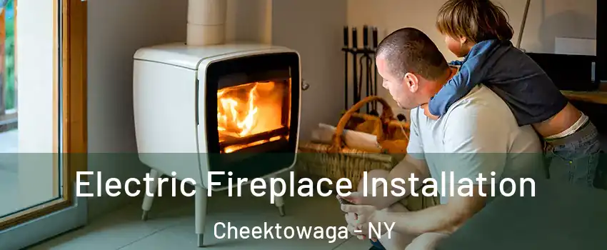  Electric Fireplace Installation Cheektowaga - NY