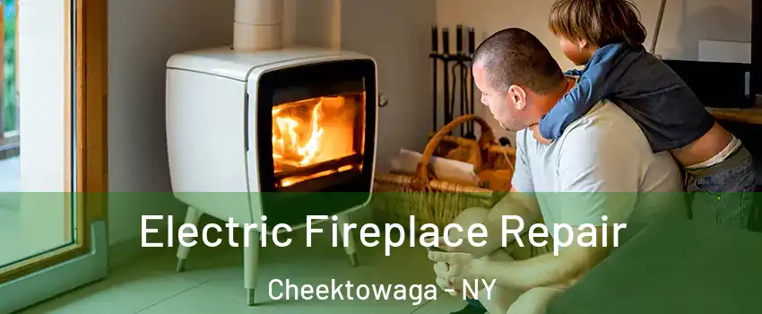  Electric Fireplace Repair Cheektowaga - NY