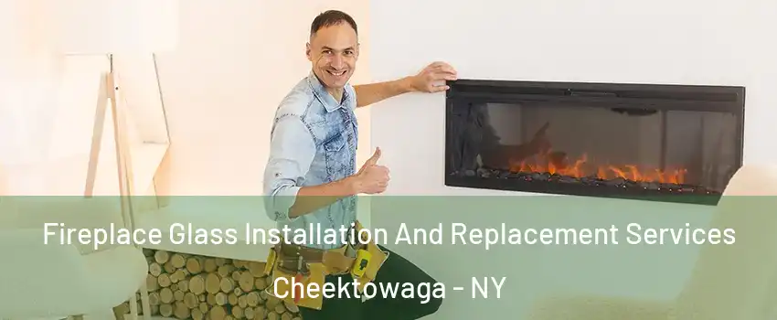  Fireplace Glass Installation And Replacement Services Cheektowaga - NY