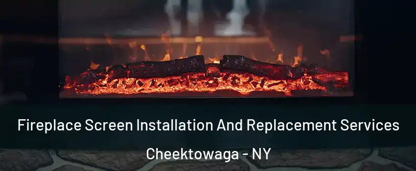  Fireplace Screen Installation And Replacement Services Cheektowaga - NY