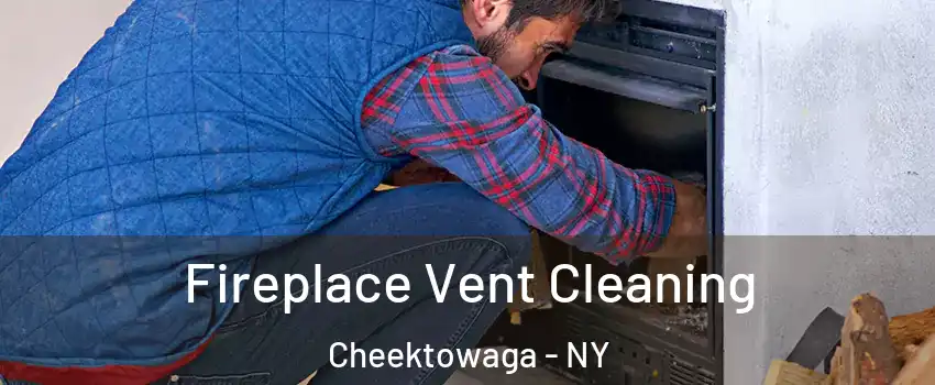  Fireplace Vent Cleaning Cheektowaga - NY