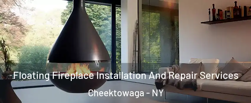 Floating Fireplace Installation And Repair Services Cheektowaga - NY