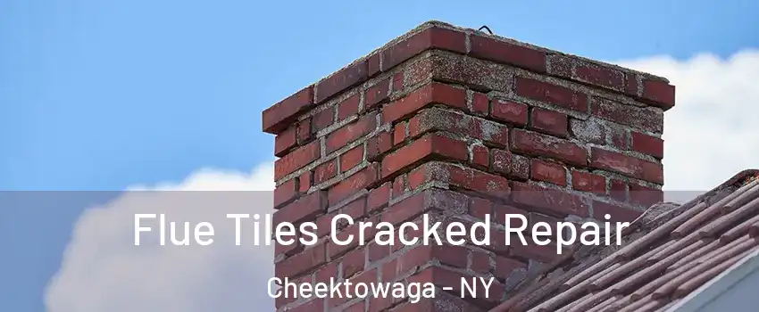  Flue Tiles Cracked Repair Cheektowaga - NY