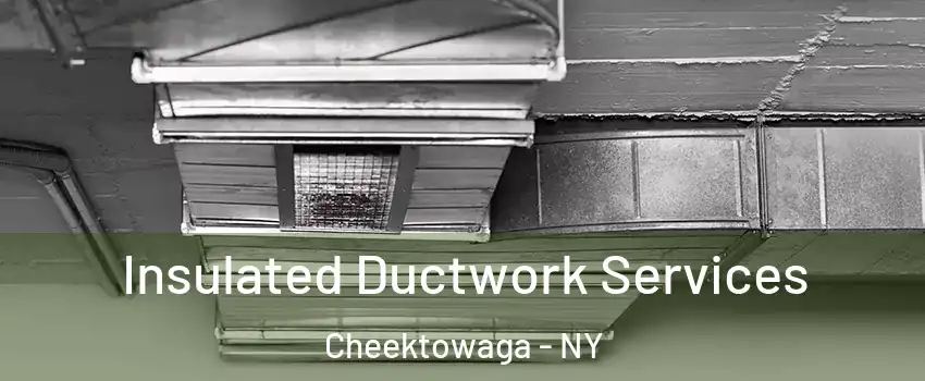  Insulated Ductwork Services Cheektowaga - NY
