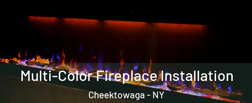  Multi-Color Fireplace Installation Cheektowaga - NY