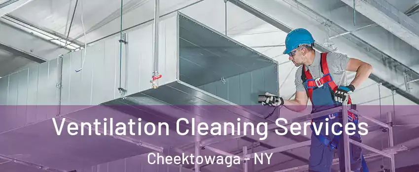  Ventilation Cleaning Services Cheektowaga - NY